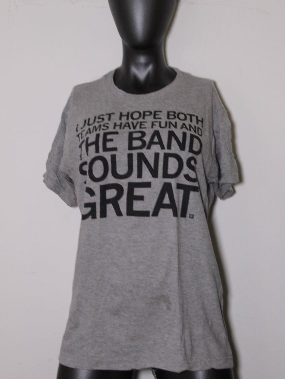 RAYGUN t-shirt "I JUST HOPE BOTH TEAMS HAVE FUN AND THE BAND SOUNDS GREAT"
